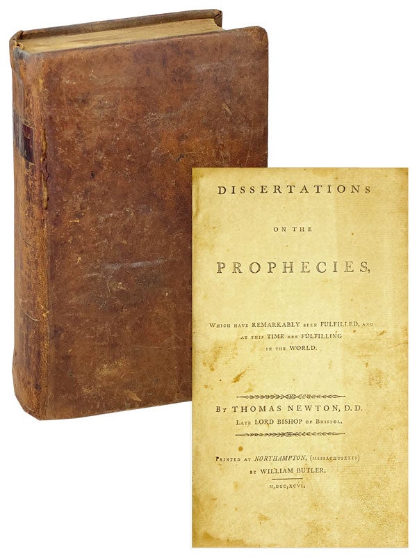 Item #26547 Dissertations on the Prophecies which have remarkably been fulfilled, and at this time are fulfilling in the world. Thomas Newton.
