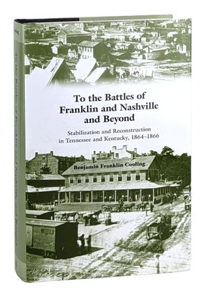 Item #26561 To the Battles of Franklin and Nashville and Beyond: Stabilization and Reconstruction...