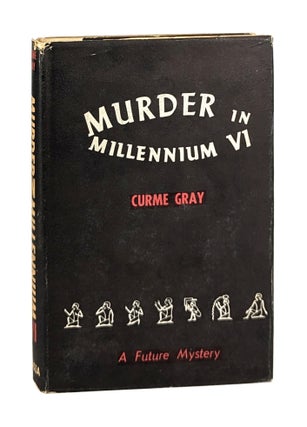 Item #26615 Murder in Millennium VI: A Future Mystery. Curme Gray