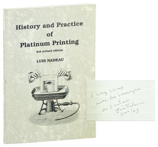 Item #26630 History and Practice of Platinum Printing: 3rd Revised Edition [Signed]. Luis Nadeau