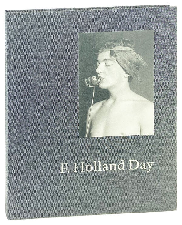 Item #26635 F. Holland Day. F. Holland Day, Edwin Becker Pam Roberts, Verna Posever Curtis, Anne E. Havinga.