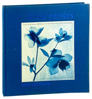 Item #26639 Blue Prints: The Natural World in Cyanotype Photographs. Zeva Oelbaum, Tracy...