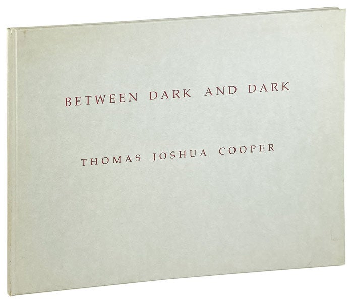 Item #26640 Between Dark and Dark. Thomas Joshua Cooper.