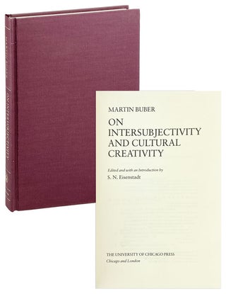 Item #26645 On Intersubjectivity and Cultural Creativity. Martin Buber, S N. Eisenstadt, ed