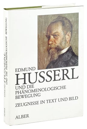 Item #26655 Edmund Husserl und die Phanomenologische Bewegung: Zeugnisse in text und bild. Edmund...