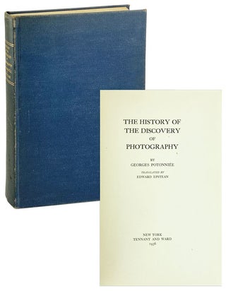 Item #26676 The History of the Discovery of Photography [Limited Edition]. Georges Potonniee,...