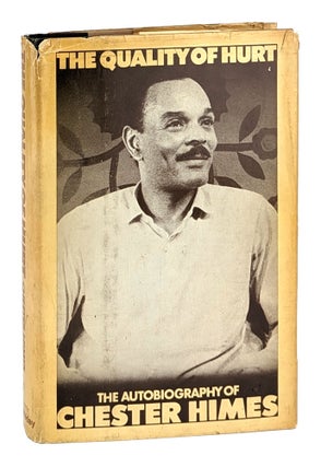 Item #26708 The Quality of Hurt: The Autobiography of Chester Himes (Volume I). Chester Himes