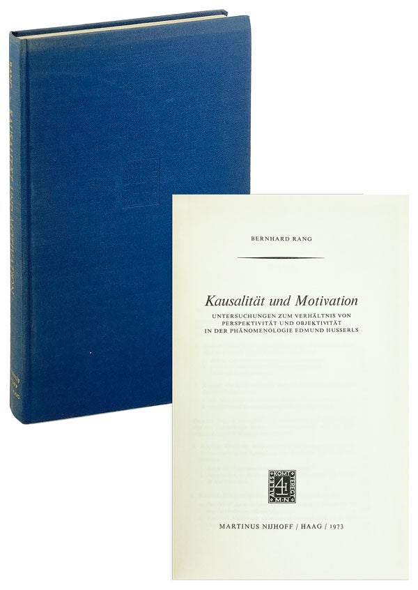 Item #26731 Kausalitat und Motivation: Untersuchungen zum verhaltnis von perspektivitat und objektivitat in der phanomenologie Edmund Husserls. Edmund Husserl, Bernhard Rang.