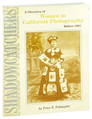 Item #26742 Shadowcatchers: A Directory of Women in California Photography Before 1901 [Limited...