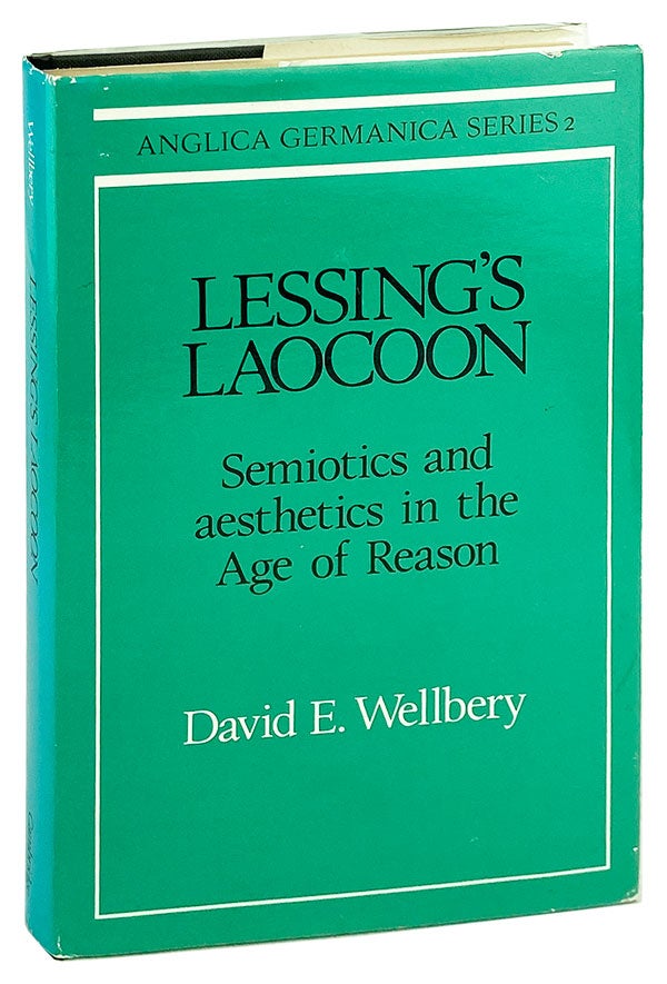 Item #26746 Lessing's Laocoon: Semiotics and Aesthetics in the Age of Reason. Gotthold Ephraim Lessing, David E. Wellbery.