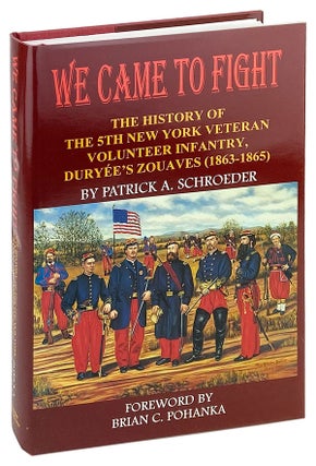 Item #26762 We Came to Fight: The History of the 5th New York Veteran Volunteer Infantry Duryee's...