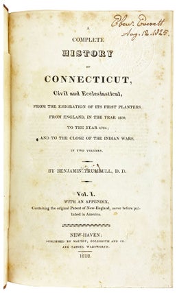 A Complete History of Connecticut, Civil and Ecclesiastical, from the Emigration of its First Planters, from England, in the Year 1630, to the Year 1764; and to the Close of the Indian Wars, in Two Volumes