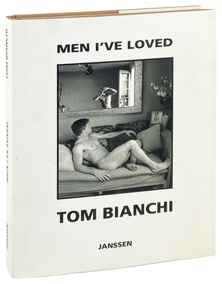 Item #26870 Men I've Loved: Prose Poems and Pictures. Tom Bianchi