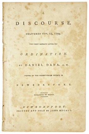 Item #26874 A Discourse Delivered Nov. 12, 1794. The first Sabbath after his ordination. Daniel Dana