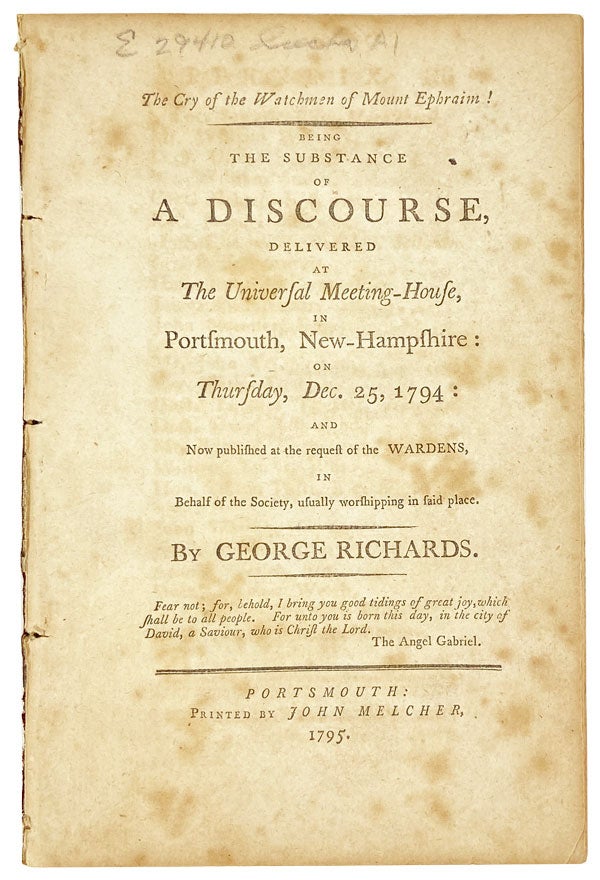 Item #26877 The Cry of the Watchmen of Mount Ephraim! Being the substance of a discourse, delivered at the Universal Meeting-House, in Portsmouth, New-Hampshire: on Thursday, Dec. 25, 1794: and now published at the request of the wardens in behalf of the Society, usually worshipping in said place. George Richards.