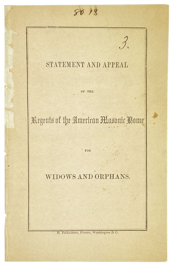 Item #26892 American Masonic Home for the Widows and Orphans of Freemasons, Washington [wrapper title: Statement and Appeal of the Regents of the American Masonic Home for Widows and Orphans]. Freemasons, The Grand Lodge of the District of Columbia.