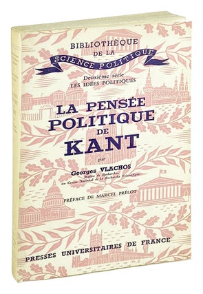 Item #26908 La Pensee Politique de Kant: Metaphysique de l'ordre et dialectique du progres....