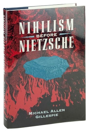 Item #26955 Nihilism Before Nietzsche. Michael Allen Gillespie