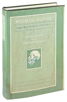 Item #26961 Introduction to the Human Sciences [Selected Works Vol. I]. Wilhelm Dilthey, Rudolf...