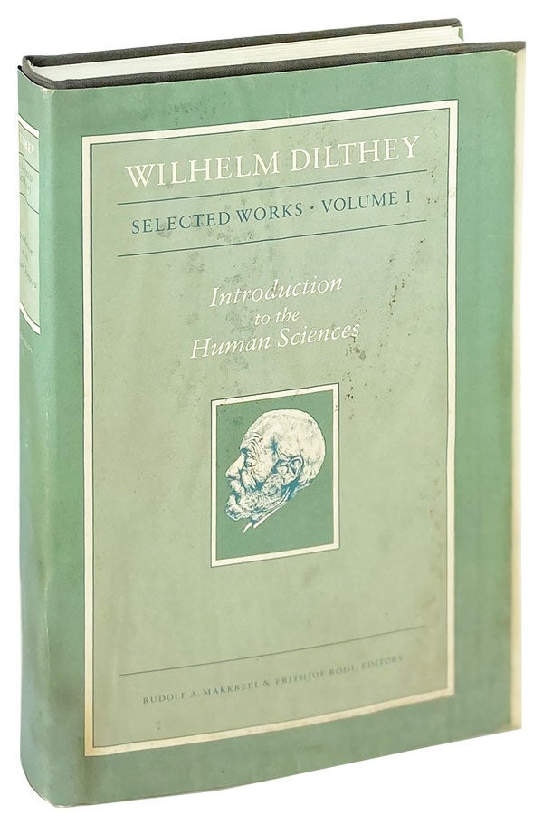 Item #26961 Introduction to the Human Sciences [Selected Works Vol. I]. Wilhelm Dilthey, Rudolf A. Makkreel, Frithjof Rodi, ed.
