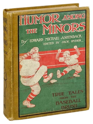 Item #26974 Humor among the Minors: True Tales from the Baseball Brush. Edward Michael Ashenback,...