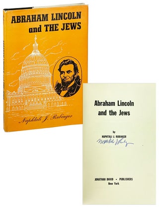 Item #27027 Abraham Lincoln and the Jews [Signed]. Naphtali J. Rubinger