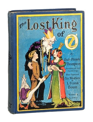 Item #27031 The Lost King of Oz. Ruth Plumly Thompson, L. Frank Baum, John R. Neill, Royal...