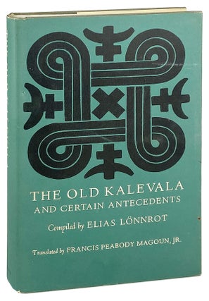 Item #27094 The Old Kalevala and Certain Antecedents. Elias Lonnrot, Francis Peabody Magoun Jr,...