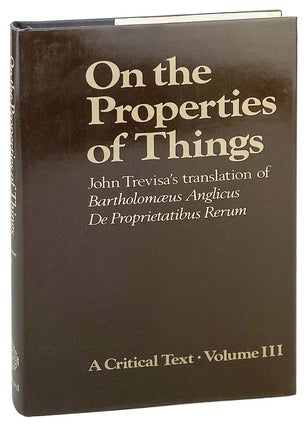 Item #27095 On the Properties of Things: John Trevisa's translation of "Bartholomaeus Anglicus De...
