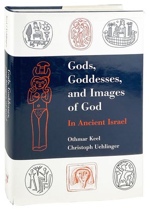 Item #27098 Gods, Goddesses, and Images of God in Ancient Israel. Othmar Keel, Christoph...