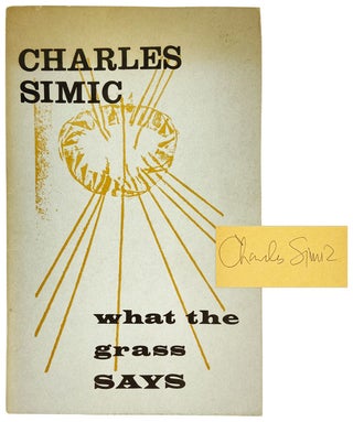 Item #27158 What the grass says [Signed]. Charles Simic, Joan Abelson