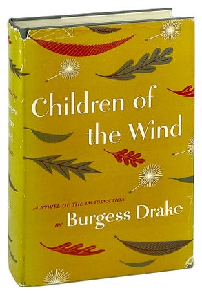 Item #27184 Children of the Wind [alt. title "Hush-A-By Baby"]. Burgess Drake