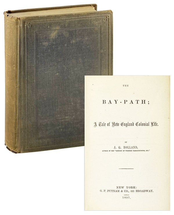 Item #27226 The Bay-Path; A tale of New England colonial life. J G. Holland.