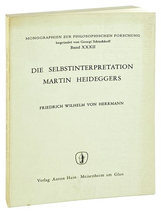 Item #27244 Die Selbstinterpretation Martin Heideggers. Martin Heidegger, Friedrich Wilhelm von...
