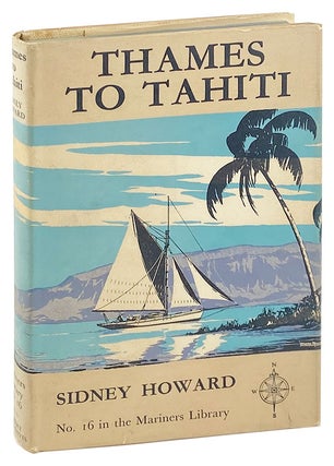 Item #27268 Thames to Tahiti. Sidney Howard
