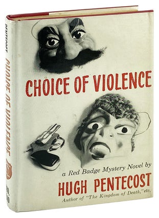 Item #27275 Choice of Violence. Hugh Pentecost, pseud. Judson Pentecost Philips