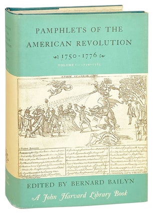 Item #27303 Pamphlets of the American Revolution: Volume I 1750-1765. Bernard Bailyn, Jane N....