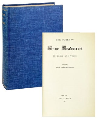 Item #27304 The Works of Anne Bradstreet in Prose and Verse. Anne Bradstreet, John Harvard Ellis, ed