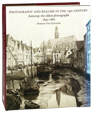 Item #27322 Photography and Realism in the 19th Century: Antwerp: The oldest photographs...