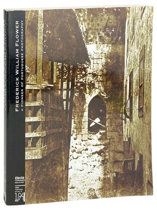 Item #27323 Frederick William Flower: A pioneer of Portuguese photography. Frederick William Flower