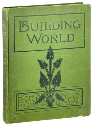 Item #27327 Building World: An illustrated weekly trade journal... Vol. VI. Nos. 131 to 156 from...