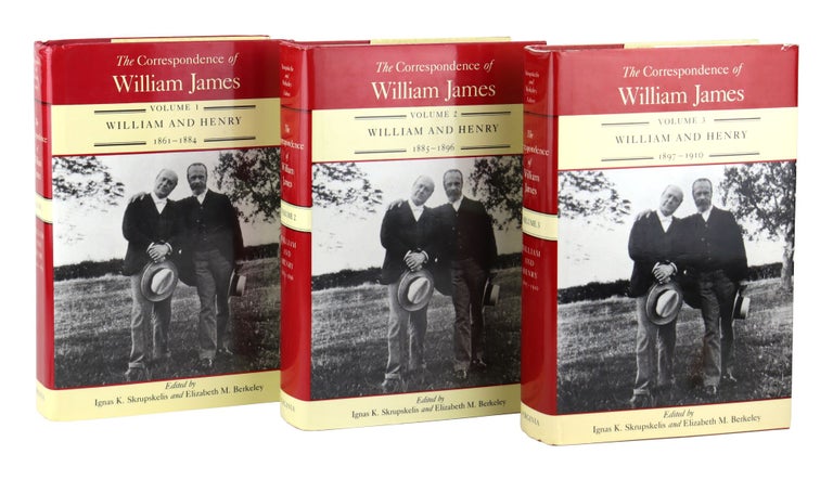 Item #27360 Correspondence of William James: Volume I: (1861-1884); Volume 2: (1885-1896); Volume 3: (1897-1910) [3 Vols]. William James, Henry James, Ignas K. Skrupskelis, Elizabeth K. Berkeley, eds.