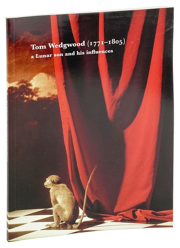 Item #27383 Tom Wedgwood (1771-1805): A Lunar son and his influences. Tom Wedgwood.