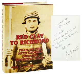 Item #27396 Red Clay to Richmond: Trail of the 35th Georgia Infantry Regiment, C.S.A [Inscribed...