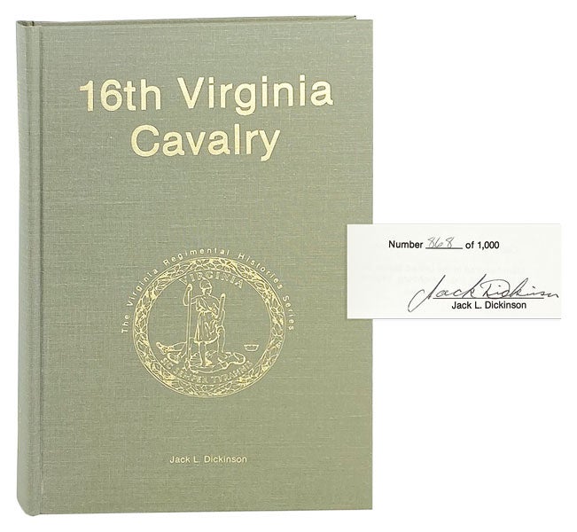 Item #27397 16th Virginia Cavalry [Limited Edition, Signed]. Jack L. Dickinson.