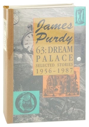 Item #27403 63: Dream Palace, Selected Stories 1956-1987 [Limited Edition, Signed by Purdy]....