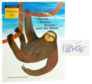 Item #27413 "Slowly, Slowly, Slowly," Said the Sloth [Signed]. Eric Carle, Jane Goodall, fwd
