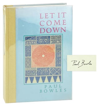 Item #27438 Let It Come Down [Limited Edition, Signed by Bowles]. Paul Bowles
