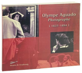 Item #27455 Olympe Aguado (1827-1894): Photographe. Olympe Aguado