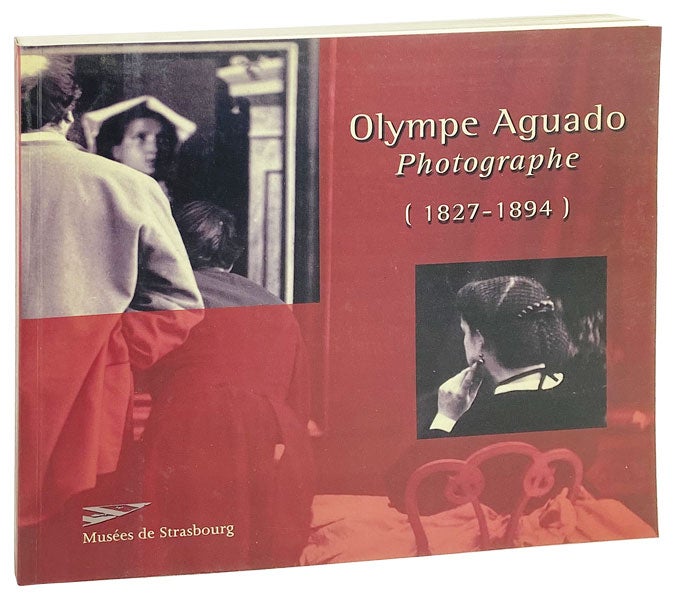 Item #27455 Olympe Aguado (1827-1894): Photographe. Olympe Aguado.